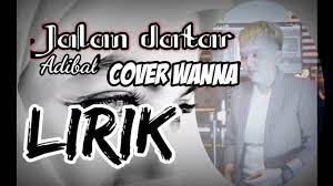 Lirik Jalan Datar Voc Wanna Bee Youtube