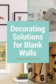 Instead of hanging yours up, consider a leaning option that can be positioned in any room of the home. 6 Decorating Solutions For Big Blank Walls In Bedrooms Livinging Rooms And Halls Homemaking Organized