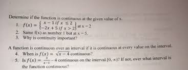 As we can see from this image if we pick any value, mm, that is between the value of f(a)f(a) and the value of f(b)f(b) and draw a line straight out from this point the line will hit the graph in at least one point. Determine If The Function Is Continuous At The Given Chegg Com