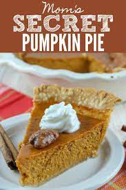 Mom S Secret Ingredient Pumpkin Pie Pumpkin Pie Best Pumpkin Pie Pumpkin Pie Recipes