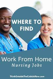 Where To Find Work From Home Nursing Jobs Nursing Jobs Nurse Working From Home