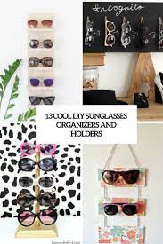 For you to make this, you will need some woodworking skills. 13 Cool Diy Sunglasses Organizers And Holders Shelterness