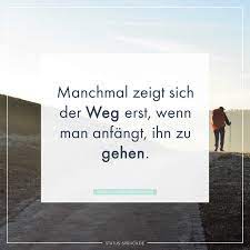 Hier findest du unsere andere kategorien: Manchmal Zeigt Sich Der Weg Erst Wenn Man Anfangt Ihn Zu Gehen Whatsapp Status Spruche Nachdenkliche Spruche Spruche