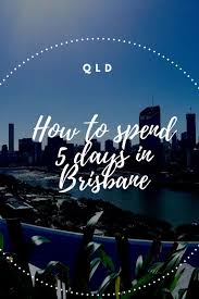 The Ultimate 5 Day Brisbane Itinerary Qld Bexcapades Australian Travel Oceania Travel Australia Travel