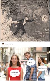 Find and save pleasure memes | one of the very few raw emotions. The Pleasure Of Sin Distracted Boyfriend Know Your Meme
