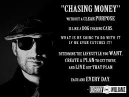 I think rap is less about educating people about the black community and more about making money. Johnny Williamz On Twitter Everyone Is Chasing Money But What Are Your Goals Money Goals Quotes Johnnywilliamz Rap Hiphop Rapper Http T Co Ardlwn1rh7