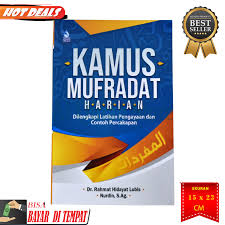 Oct 27, 2020 · kamus al munawwir adalah kamus bahasa arab indonesia yang merupakan kamus bahasa arab yang termasyhur di indonesia khususnya di kalangan santri dan pelajar muslim. Original Kamus Mufradat Harian Dilengkapi Latihan Dan Percakapan Zamzam Kamus Mufradat Buku Percakapan Bahasa Arab Sehari Hari Buku Kamus Bahasa Arab Buku Tentang Bahasa Arab Belajar Bahasa Arab Buku Belajar