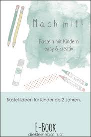 Aber wir sind auf computer nicht versessen. Die Einfachsten Kinder Diy Und Bastelideen Fur Zuhause Die Kleine Botin