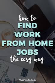 How To Find Work From Home Jobs Work From Home Jobs Working From Home Work From Home Moms