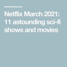Pedro pascal is everywhere in early 2021, appearing in the mandalorian on disney+, wonder woman 1984 on hbo max, and we can be heroes on netflix. Netflix March 2021 11 Astounding Sci Fi Shows And Movies In 2021 Sci Fi Shows Netflix Sci Fi