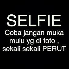 Lucu Obat Galau Selfie Kurus Buncit Lucu Gambar Lucu Teks Lucu