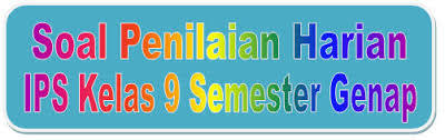 Maybe you would like to learn more about one of these? Soal Penilaian Harian Ips Kelas 9 Semester 2 Bab 4 Didno76 Com