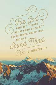 Today, you will either be ashamed of jesus or you will let him put power, love, and a sound. The Spirit Of Fear But Of A Sound Mind Promotions