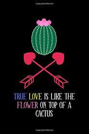 Check out our cactus gift friend selection for the very best in unique or custom, handmade pieces from our shops. True Love Is Like The Flower On Top Of A Cactus Valentines Day Gifts For Him Notebook Journal College Ruled Novelty Cover Great Unique Presents Husband Wife Friends