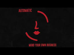 / can i lick the crumbs from your table? Automatic Mind Your Own Business Youtube