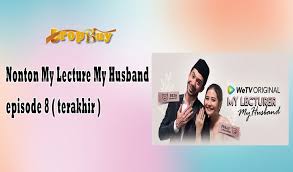 Judul film saja tidak memakai huruf besar, sangat fatal sekali untuk. Nonton My Lecture My Husband Episode 8 Terakhir Dropbuy