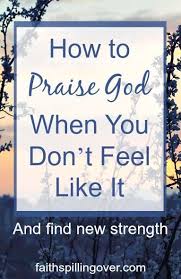 How Do You Praise God When You Feel Stuck In Discouragement 3 Simple Tips Can Help You Recover A More Positive Mindset And Find Praise God Praise Faith In God