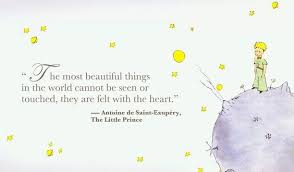 The Best And Most Beautiful Things In The World Cannot Be Seen Or Even Touched The Most Beautiful Things In The World Cannot Be Seen Or Touched They Are Felt With The Heart Antoin Little Prince Quotes Prince Quotes The Little Prince