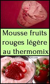 Mousse Fruits Rouges Legere Au Thermomix En 2020 Mousse De Fruits Rouges Mousse Fruit Thermomix