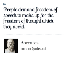 Quotations by plato, greek philosopher, born 427 bc. Socrates People Demand Freedom Of Speech To Make Up For The Freedom Of Thought Which They Avoid