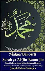 Bahasa melayu ialah bahasa kebangsaan rakyat malaysia. Makna Dan Arti Surah 72 Al Jin Kaum Jin Versi Bahasa Inggris Dan Bahasa Melayu Mediapro Jannah Firdaus 9780368197321 Amazon Com Books
