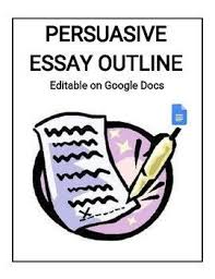 Google Docs Persuasive Essay Outline Roombop Persuasive Essay Outline Essay Outline Persuasive Essays
