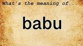Babu is a hindu boy name which originates from the hindi language.acording to numerology predictions, lucky number for babu is 1. Babu Meaning Youtube