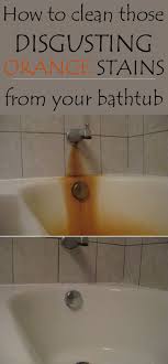 How To Clean Disgusting Orange Stains From Your Bathtub Cleaningtutorials Net Your Cleaning Solutions House Cleaning Tips Cleaning Hacks Household Cleaning Tips