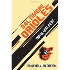 It's like the trivia that plays before the movie starts at the theater, but waaaaaaay longer. Buy Baltimore Orioles Trivia Quiz Book The One With All The Questions To Test Your Knowledge Of Baltimore Orioles Paperback February 7 2020 Online In Mozambique B084qlsktq