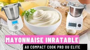 Mayonnaise Inratable Au Compact Cook Pro Ou Elite En 2020 Cuisson Des Aliments Cuisine Compacte Recette Mayonnaise