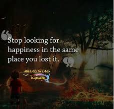 Stop Looking For Happiness In The Same Place You Just Lost It Stop Looking For Happiness In The Same Place You Lost It Millardspeaks Self Quotes Wisdom Quotes Inspirational Quotes