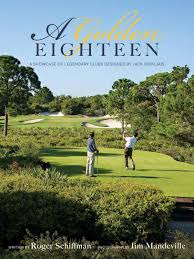Two patriarchs and two golf legends speaking the same language: A Golden Eighteen A Showcase Of Legendary Clubs Designed By Jack Nicklaus By Legendary Publishing Media Group Llc Issuu