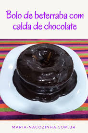 Calda De Chocolate Simples Para Bolo De Cenoura Bolo De Beterraba Com Calda De Chocolate Uma Variacao Do Bolo De Cenoura Uma Deliciosa Receita Para O Lanche Da Tarde As Bolo De Beterraba Ideias Beterraba