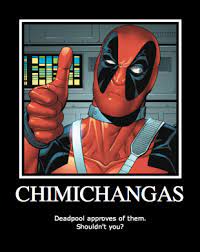 Will i guess this designer is mad at me!. Deadpool Quotes Chimichanga Quotesgram