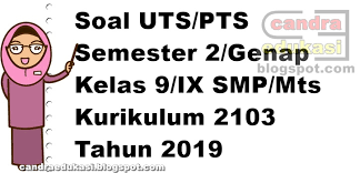 Pilihlah salah satu jawaban yang benar. Soal Uts Kelas 9 Semester 2 K13 Tahun 2019 Kumpulan Soal Materi Sekolah