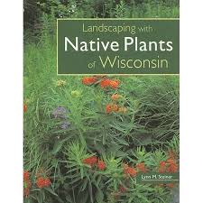 Landscaping With Native Plants Of Wisconsin Paperback Walmart Com In 2020 Native Plant Landscape Native Plant Gardening Native Plants