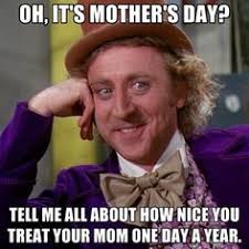 Whatever you decide, there is something you can not forget. 12 Mothers Day Memes Ideas Bones Funny Just For Laughs Mothers Day