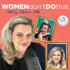 Listen to Women Don't Do That (WDDT) podcast
