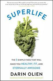 Right next to efron is health guru darin olien. Superlife The 5 Simple Fixes That Will Make You Healthy Fit And Eternally Awesome English Edition Ebook Olien Darin Amazon De Kindle Shop