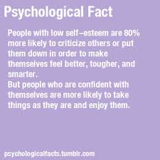 People With Low Self Esteem Are 80 More Likely To Criticize Others Or Put Them Down In Order To Make Themselves Psychology Facts Psychology Quotes Psychology