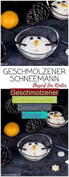 Dessert Fur Kinder Im Winter Geschmolzener Schneemann Foodblog Hamburg Geschmolzener Schneemann Dessert Kinder Fur Rezepte Fu In 2020 Food Breakfast Condiments