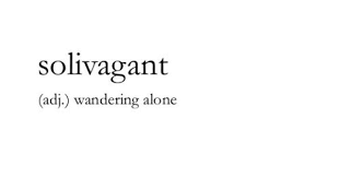 Solivagant Wandering Alone Cool Words Uncommon Words Weird Words