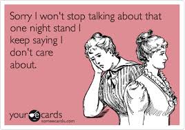 These are the best 31 good night quotes… Sorry I Won T Stop Talking About That One Night Stand I Keep Saying I Don T Care About Apology Ecard