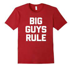 Big Guys Rule T-Shirt funny saying sarcastic fat guy humor-CD – Canditee
