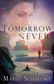Never wait for tomorrow, what if tomorrow never comes? If Tomorrow Never Comes By Marlo Schalesky