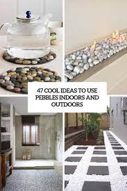 A key to successful decorating is to start with a mood or theme. 47 Cool Ideas To Use Pebbles Indoors And Outdoors Shelterness