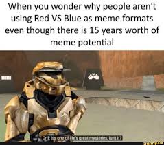When You Wonder Why People Aren T Using Red Vs Blue As Meme Formats Even Though There Is 15 Years Worth Of Meme Potential Ifunny Red Vs Blue Halo Funny Memes