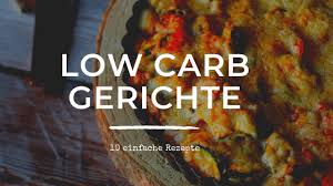 Low carb rezepte zum abnehmen. Low Carb Gerichte 10 Einfache Rezepte Crimefood