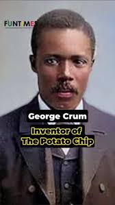 George Crum, an African-American chef and innovator, is credited with  inventing the potato chip in 1853. Working at a resort in Saratoga Springs,  Crum accidentally created this iconic snack when a ...