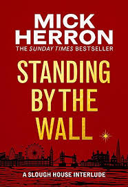 Mick Herron's Standing by the Wall